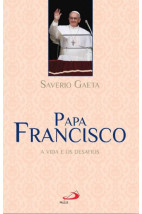 Papa Francisco: a Vida e os Desafios